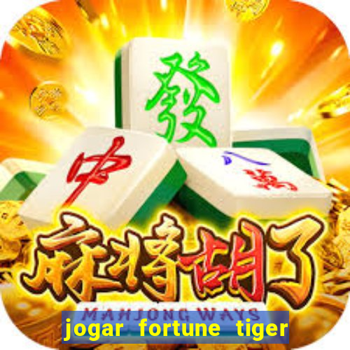 jogar fortune tiger de graca